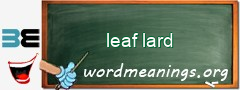 WordMeaning blackboard for leaf lard